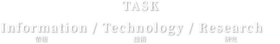 TASK Infomation / Technology/ Research